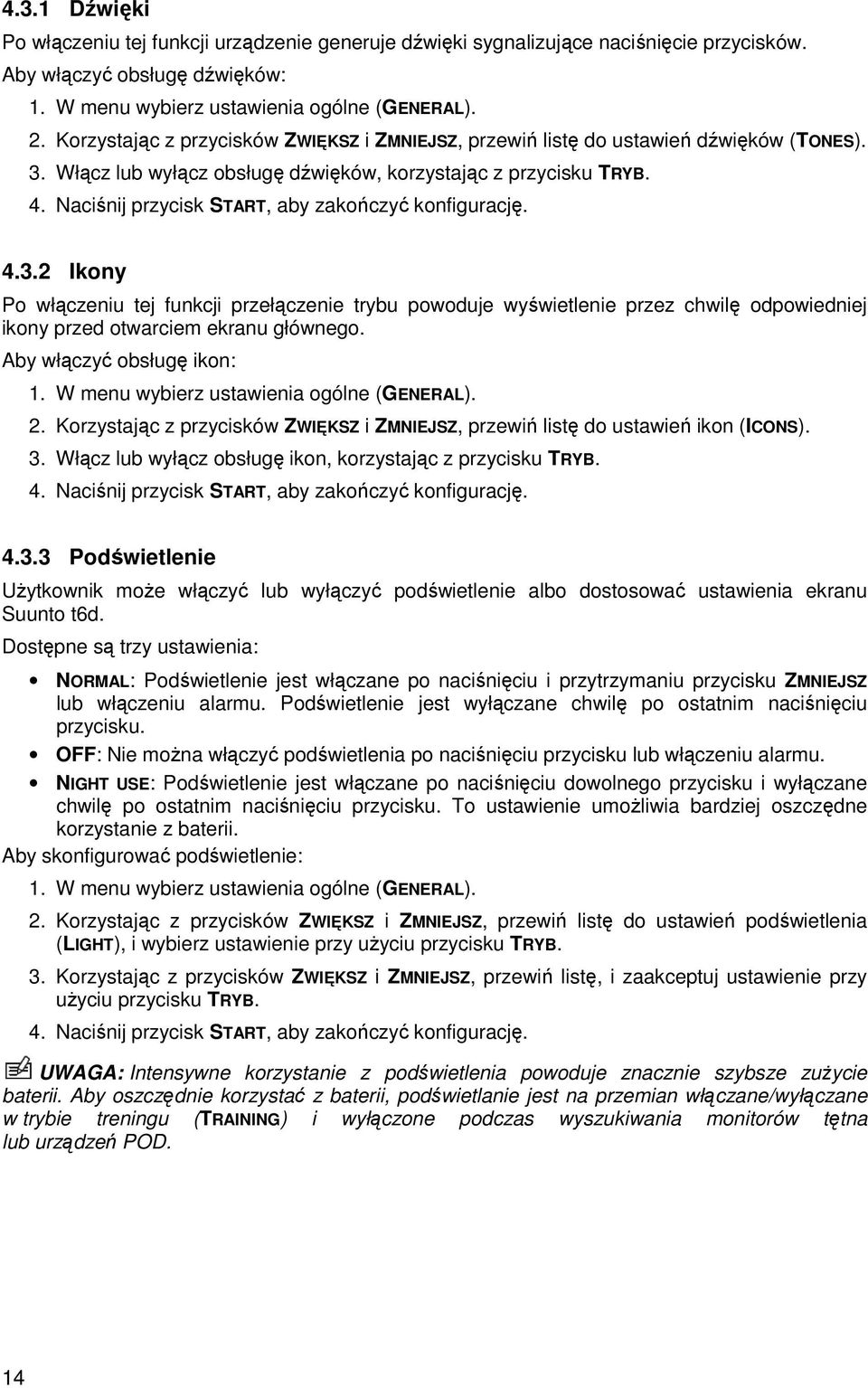 Naciśnij przycisk START, aby zakończyć konfigurację. 4.3.2 Ikony Po włączeniu tej funkcji przełączenie trybu powoduje wyświetlenie przez chwilę odpowiedniej ikony przed otwarciem ekranu głównego.