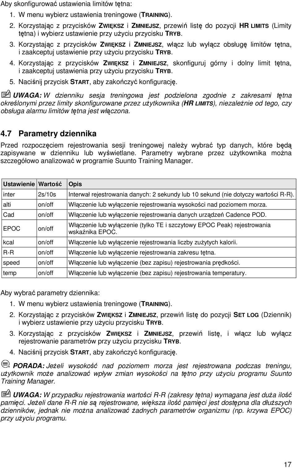 Korzystając z przycisków ZWIĘKSZ i ZMNIEJSZ, włącz lub wyłącz obsługę limitów tętna, i zaakceptuj ustawienie przy uŝyciu przycisku TRYB. 4.