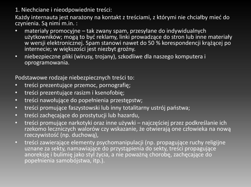 : materiały promocyjne tak zwany spam, przesyłane do indywidualnych użytkowników; mogą to być reklamy, linki prowadzące do stron lub inne materiały w wersji elektronicznej.