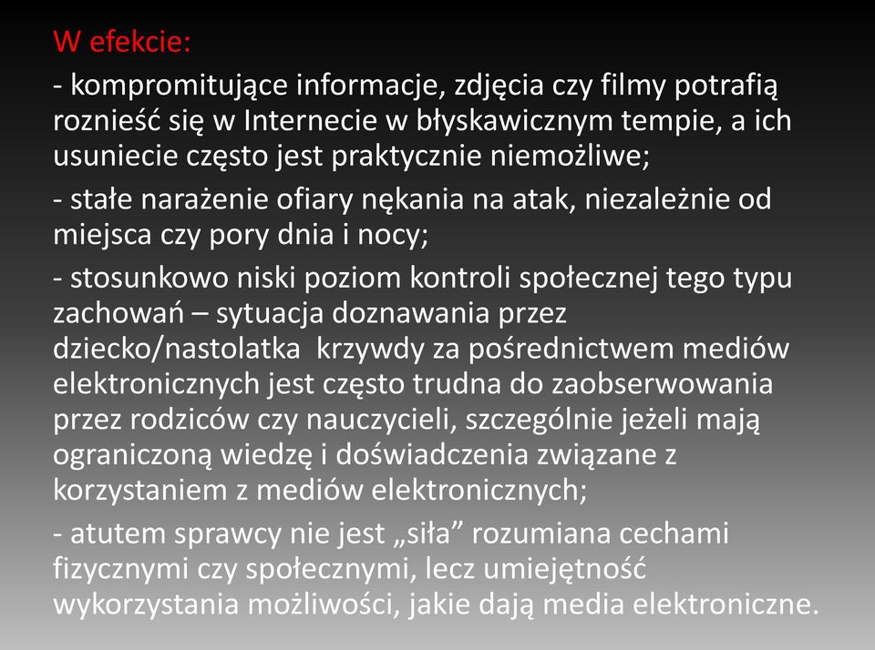 dziecko/nastolatka krzywdy za pośrednictwem mediów elektronicznych jest często trudna do zaobserwowania przez rodziców czy nauczycieli, szczególnie jeżeli mają ograniczoną wiedzę i