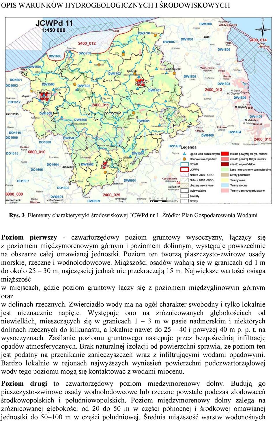 całej omawianej jednostki. Poziom ten tworzą piaszczysto-żwirowe osady morskie, rzeczne i wodnolodowcowe.