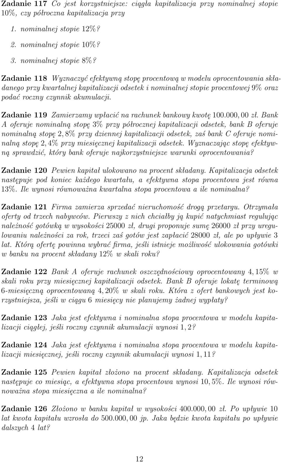 Zadanie 119 Zamierzamy wpłacić na rachunek bankowy kwotę 100.000, 00 zł.