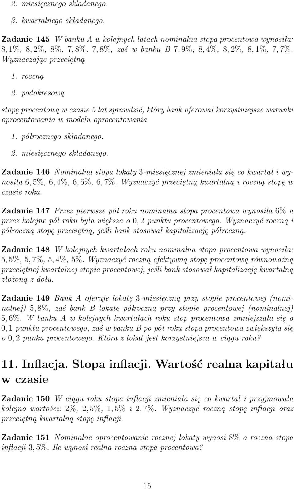 podokresową stopę procentową w czasie 5 lat sprawdzić, który bank oferował korzystniejsze warunki oprocentowania w modelu oprocentowania 1. półrocznego składanego. 2. miesięcznego składanego.