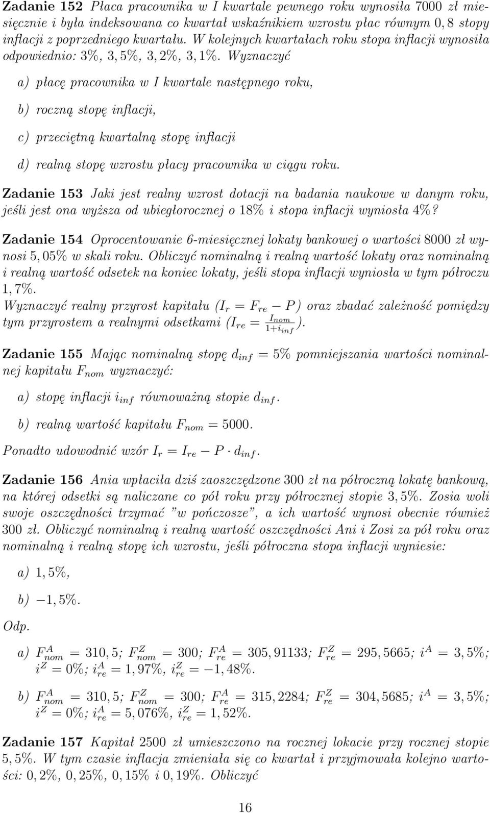 Wyznaczyć a) płacę pracownika w I kwartale następnego roku, b) roczną stopę inflacji, c) przeciętną kwartalną stopę inflacji d) realną stopę wzrostu płacy pracownika w ciągu roku.