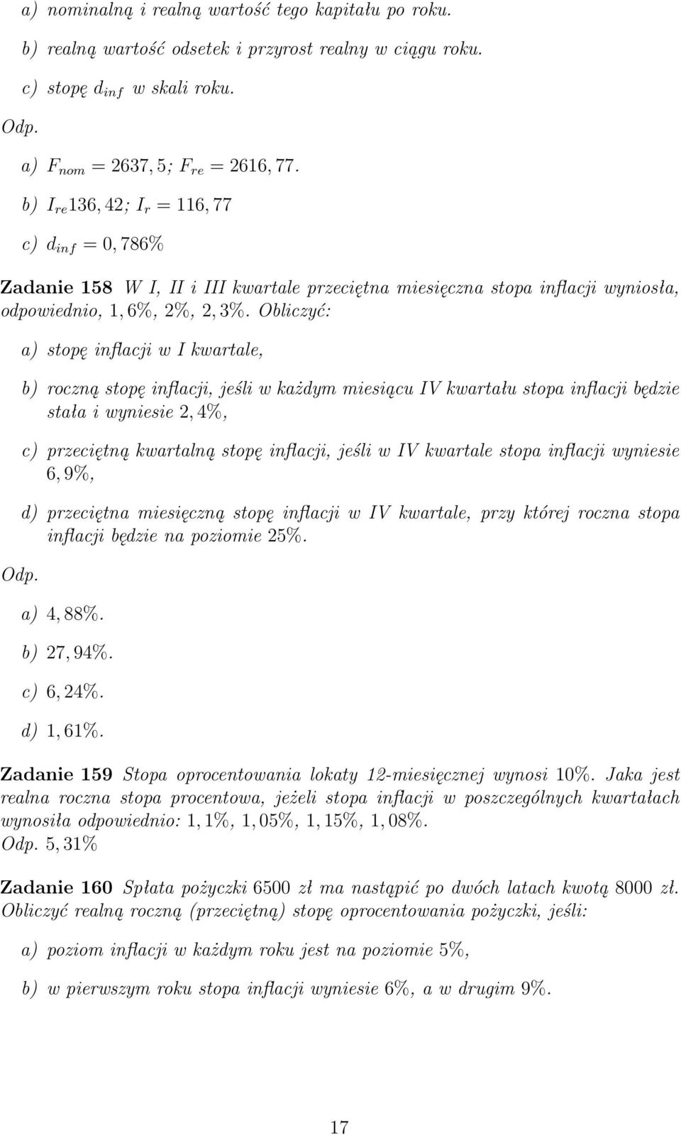 a) stopę inflacji w I kwartale, b) roczną stopę inflacji, jeśli w każdym miesiącu IV kwartału stopa inflacji będzie stała i wyniesie 2, 4%, c) przeciętną kwartalną stopę inflacji, jeśli w IV kwartale