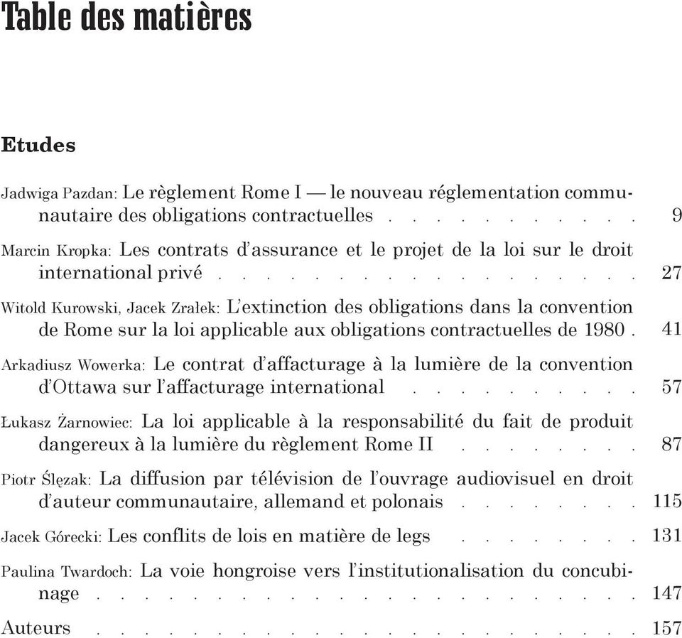 contrat d affacturage à la lumière de la convention d Ottawa sur l affacturage international Łukasz Żarnowiec: La loi applicable à la responsabilité du fait de produit dangereux à la lumière du