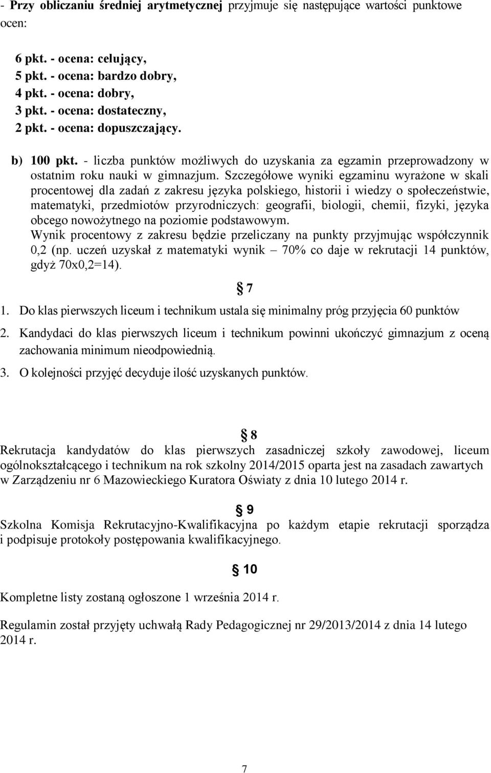 Szczegółowe wyniki egzaminu wyrażone w skali procentowej dla zadań z zakresu języka polskiego, historii i wiedzy o społeczeństwie, matematyki, przedmiotów przyrodniczych: geografii, biologii, chemii,