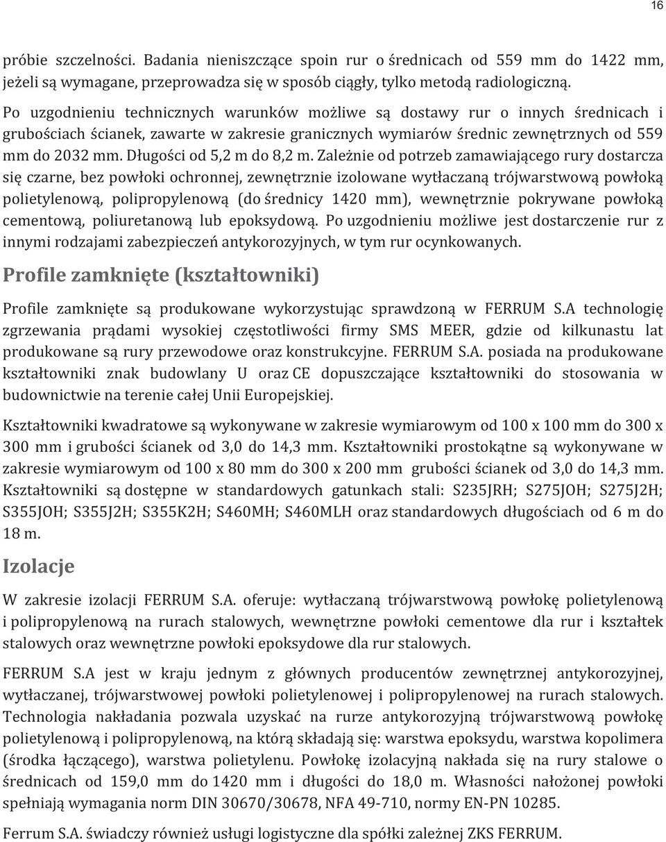 Długości od 5,2 m do 8,2 m.