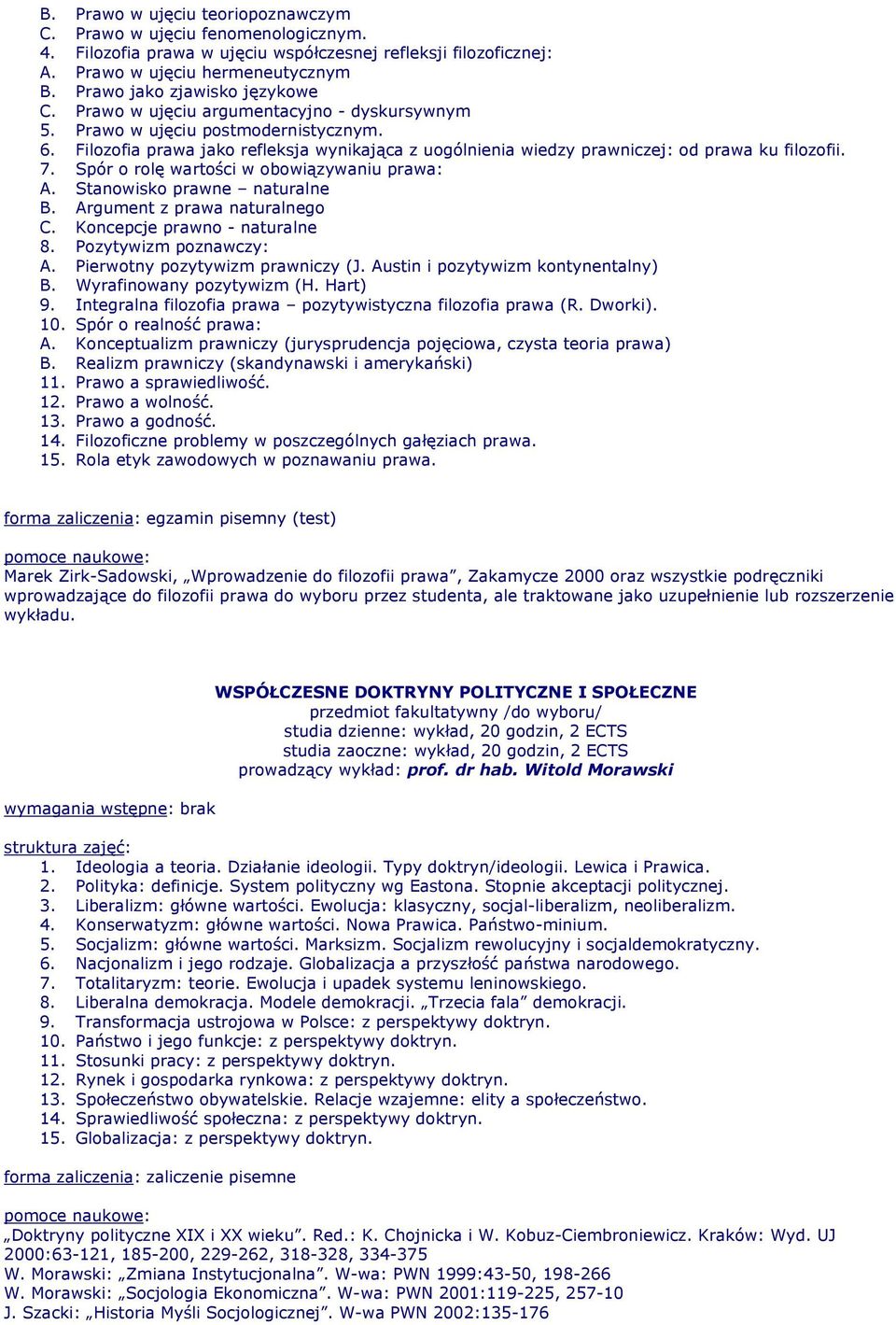 Filozofia prawa jako refleksja wynikająca z uogólnienia wiedzy prawniczej: od prawa ku filozofii. 7. Spór o rolę wartości w obowiązywaniu prawa: A. Stanowisko prawne naturalne B.