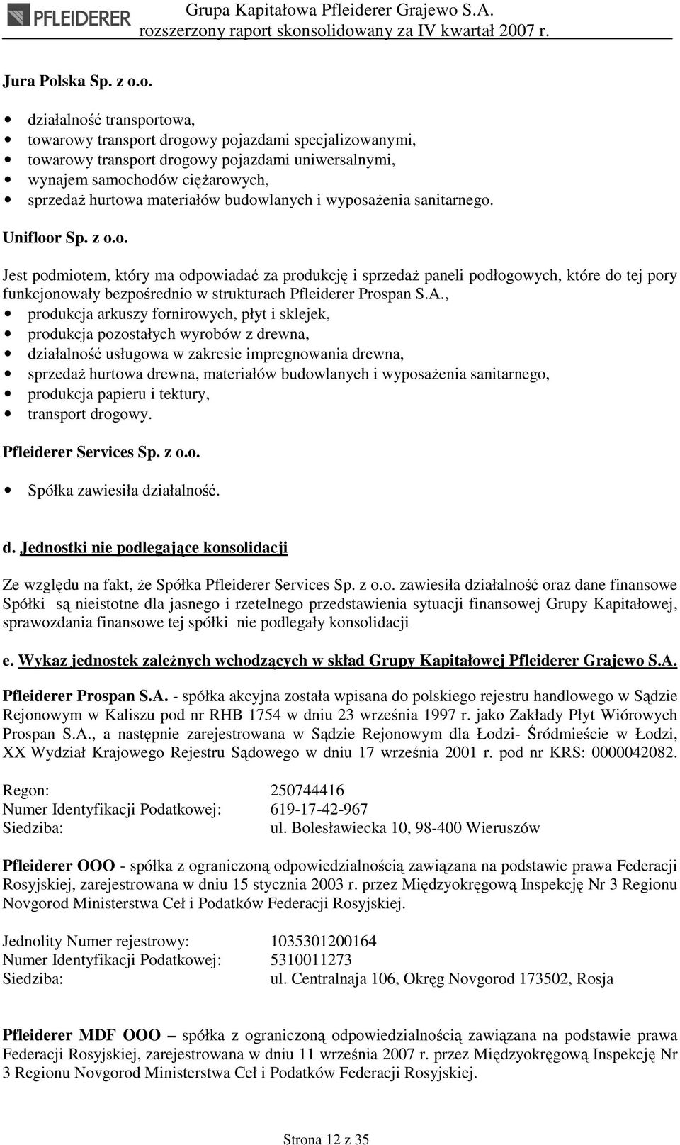 o. działalność transportowa, towarowy transport drogowy pojazdami specjalizowanymi, towarowy transport drogowy pojazdami uniwersalnymi, wynajem samochodów cięŝarowych, sprzedaŝ hurtowa materiałów