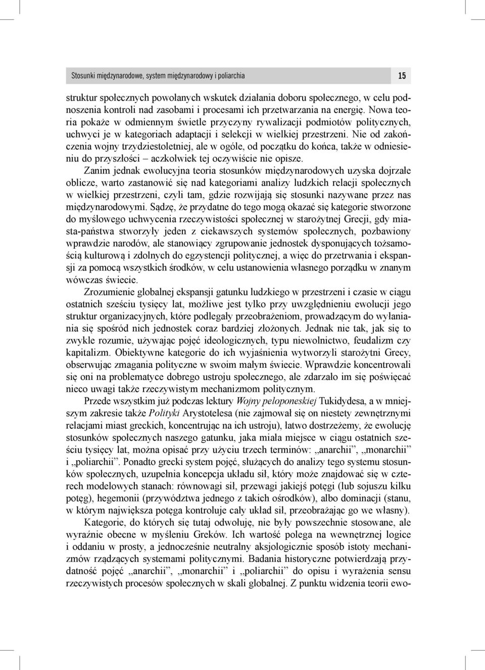 Nie od zakończenia wojny trzydziestoletniej, ale w ogóle, od początku do końca, także w odniesieniu do przyszłości aczkolwiek tej oczywiście nie opisze.