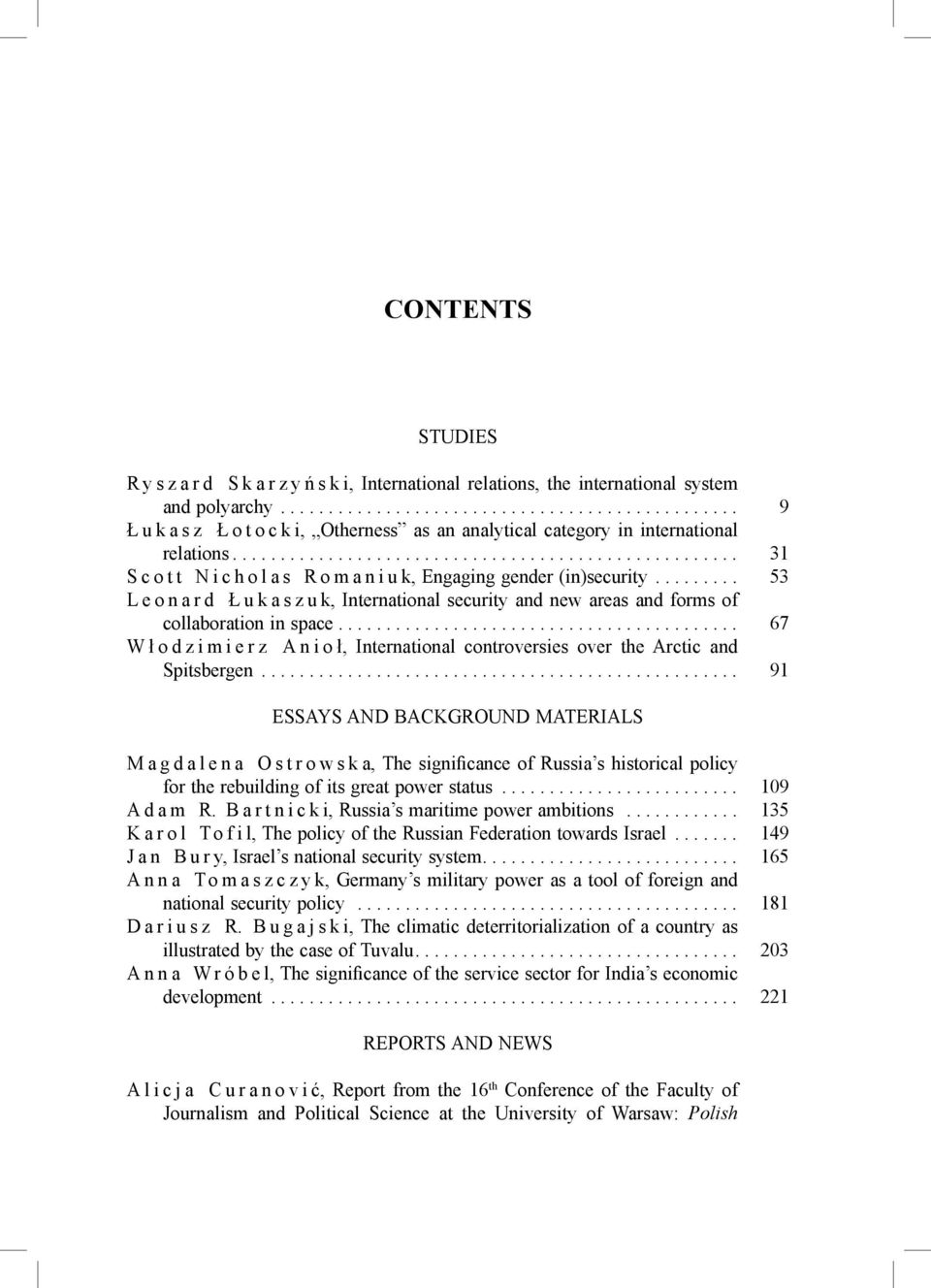 ........ 53 Leonard Ł ukaszuk, International security and new areas and forms of collaboration in space.......................................... 67 W ł odzimierz Anioł, International controversies over the Arctic and Spitsbergen.