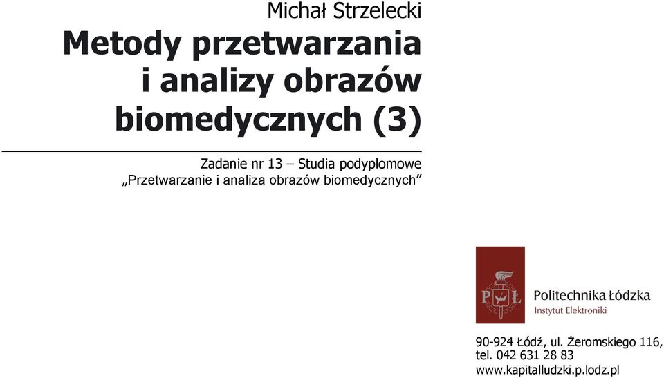 Łódzkiej zarządzanie Uczelnią, nowoczesna oferta edukacyjna i wzmacniania zdolności do zatrudniania osób niepełnosprawnych Zadanie nr 13