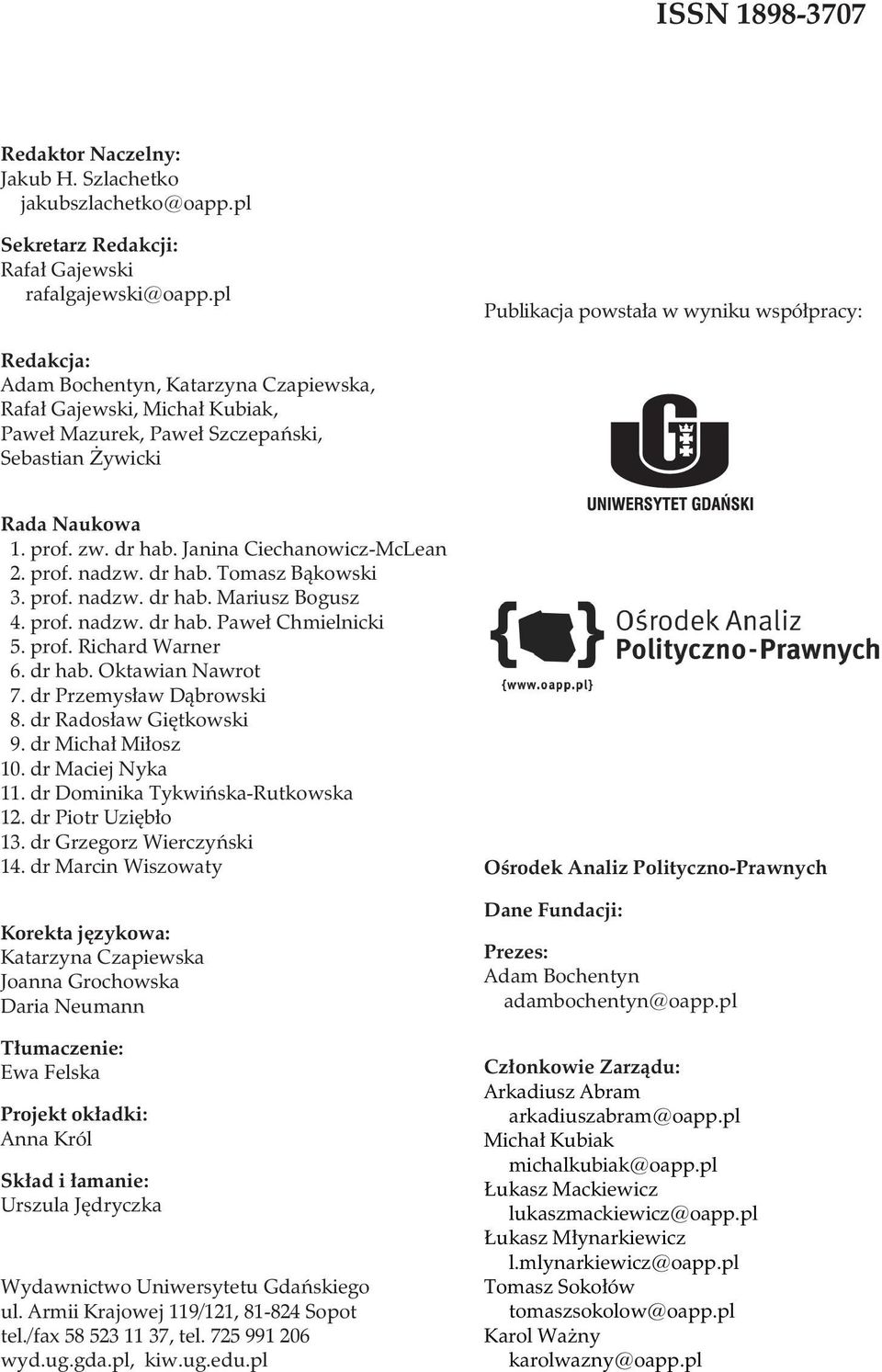 dr hab. Janina Ciechanowicz-McLean 2. prof. nadzw. dr hab. Tomasz B¹kowski 3. prof. nadzw. dr hab. Mariusz Bogusz 4. prof. nadzw. dr hab. Pawe³ Chmielnicki 5. prof. Richard Warner 6. dr hab. Oktawian Nawrot 7.