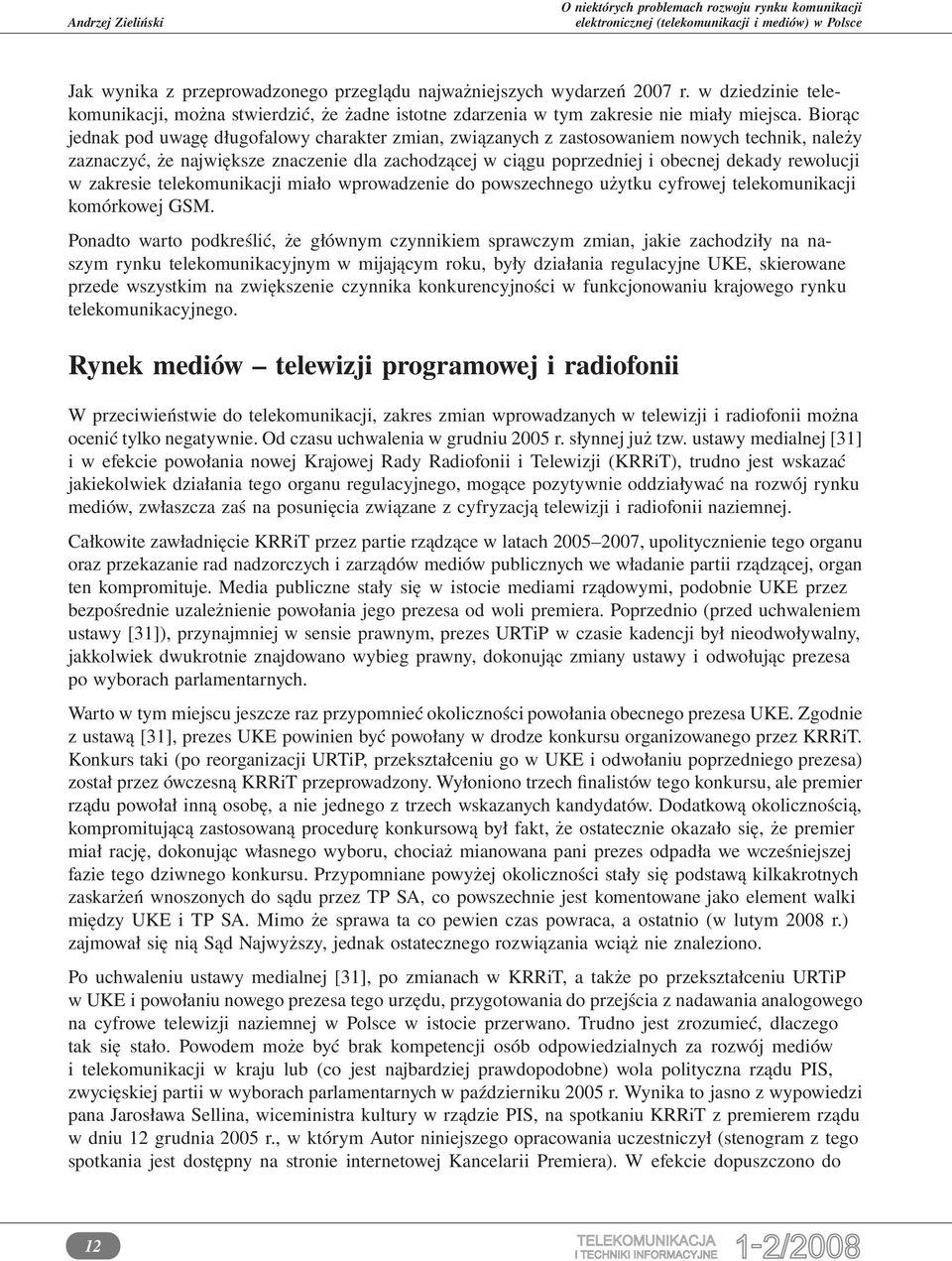 Biorąc jednak pod uwagę długofalowy charakter zmian, związanych z zastosowaniem nowych technik, należy zaznaczyć, że największe znaczenie dla zachodzącej w ciągu poprzedniej i obecnej dekady