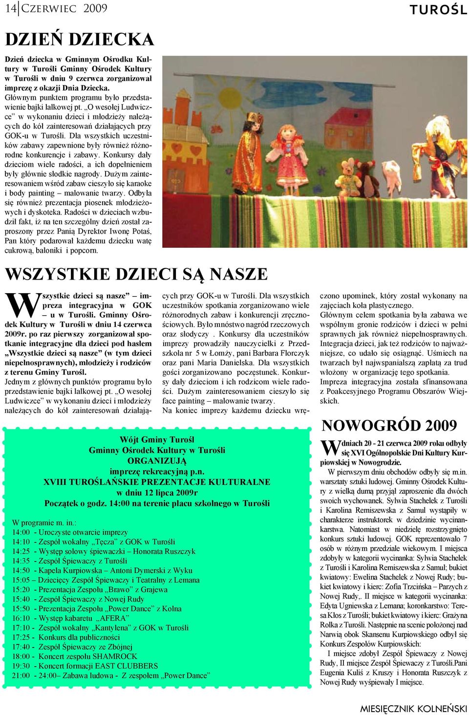 Dla wszystkich uczestników zabawy zapewnione były również różnorodne konkurencje i zabawy. Konkursy dały dzieciom wiele radości, a ich dopełnieniem były głównie słodkie nagrody.