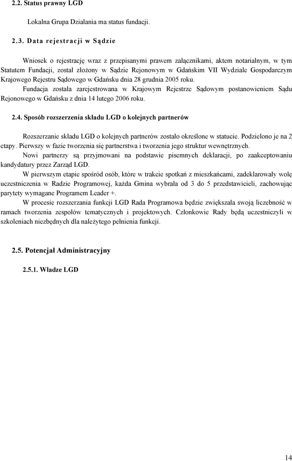 Gospodarczym Krajowego Rejestru Sądowego w Gdańsku dnia 28 grudnia 2005 roku.