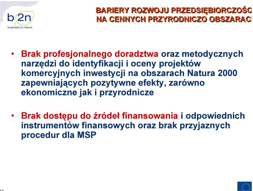 Natura 2000 zapewniających pozytywne efekty, zarówno ekonomiczne jak i przyrodnicze Brak dostępu