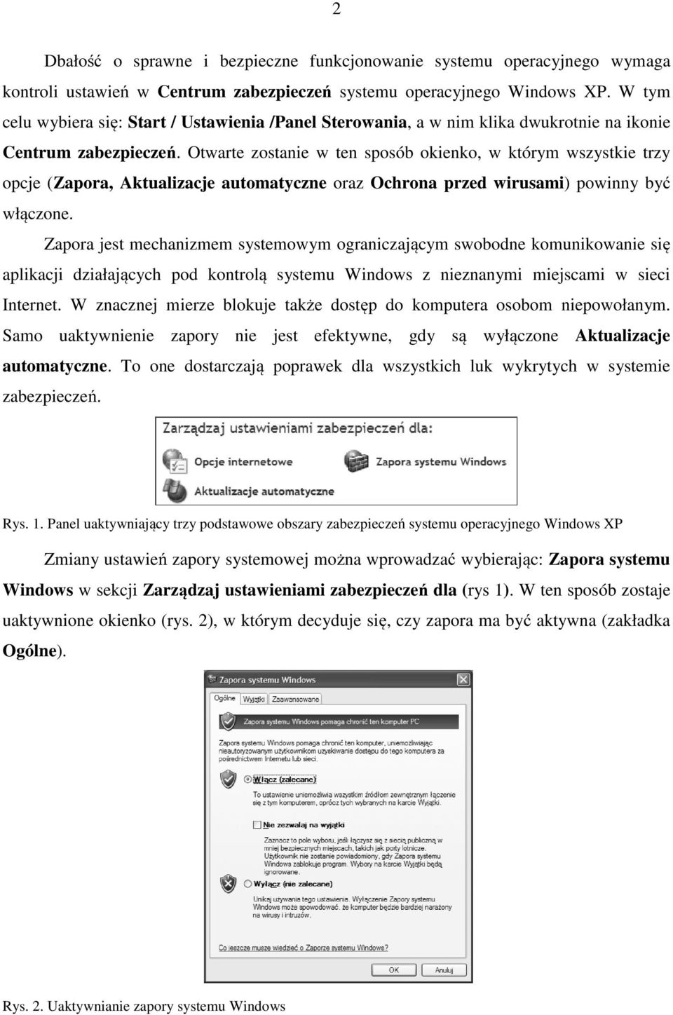 Otwarte zostanie w ten sposób okienko, w którym wszystkie trzy opcje (Zapora, Aktualizacje automatyczne oraz Ochrona przed wirusami) powinny być włączone.