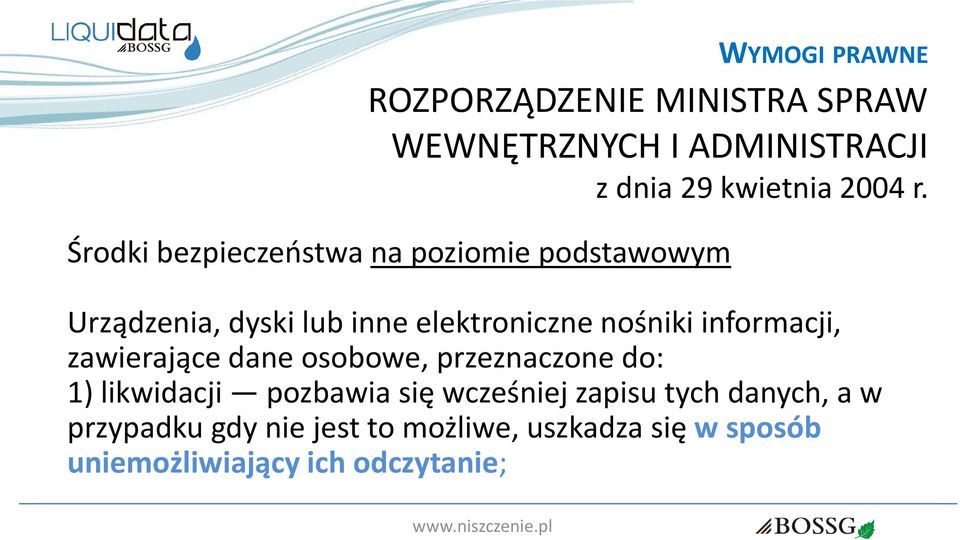 informacji, zawierające dane osobowe, przeznaczone do: 1) likwidacji pozbawia się wcześniej zapisu