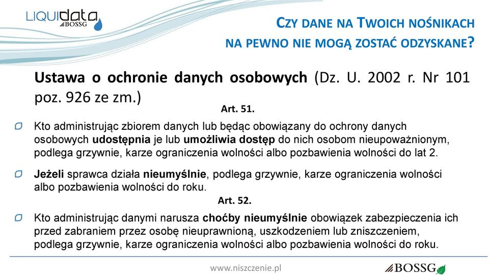 ograniczenia wolności albo pozbawienia wolności do lat 2. Jeżeli sprawca działa nieumyślnie, podlega grzywnie, karze ograniczenia wolności albo pozbawienia wolności do roku. Art. 52.