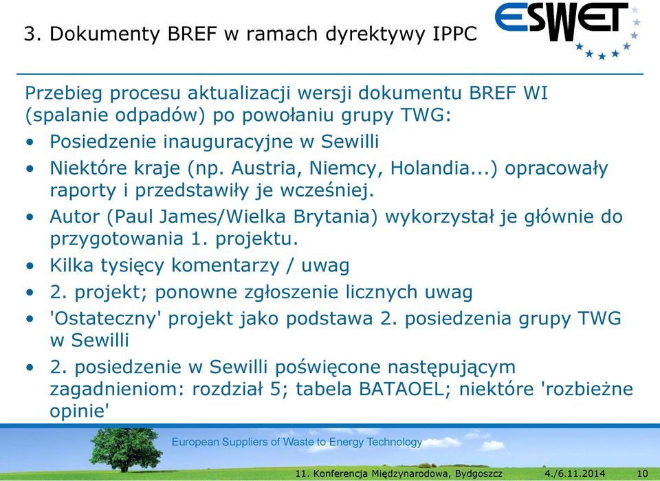 Autor (Paul James/Wielka Brytania) wykorzystał je głównie do przygotowania 1. projektu. Kilka tysięcy komentarzy / uwag 2.