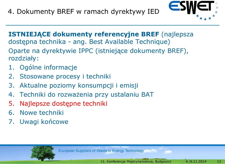 Best Available Technique) Oparte na dyrektywie IPPC (istniejące dokumenty BREF), rozdziały: 1.