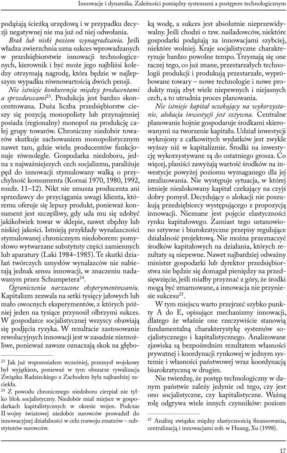 najbardziej zaciekła. 24 Z powodu chronicznego niedoboru cierpiał nie tylko blok socjalistyczny. Niedobór miał miejsce w gospodarkach kapitalistycznych w okresie wojen.