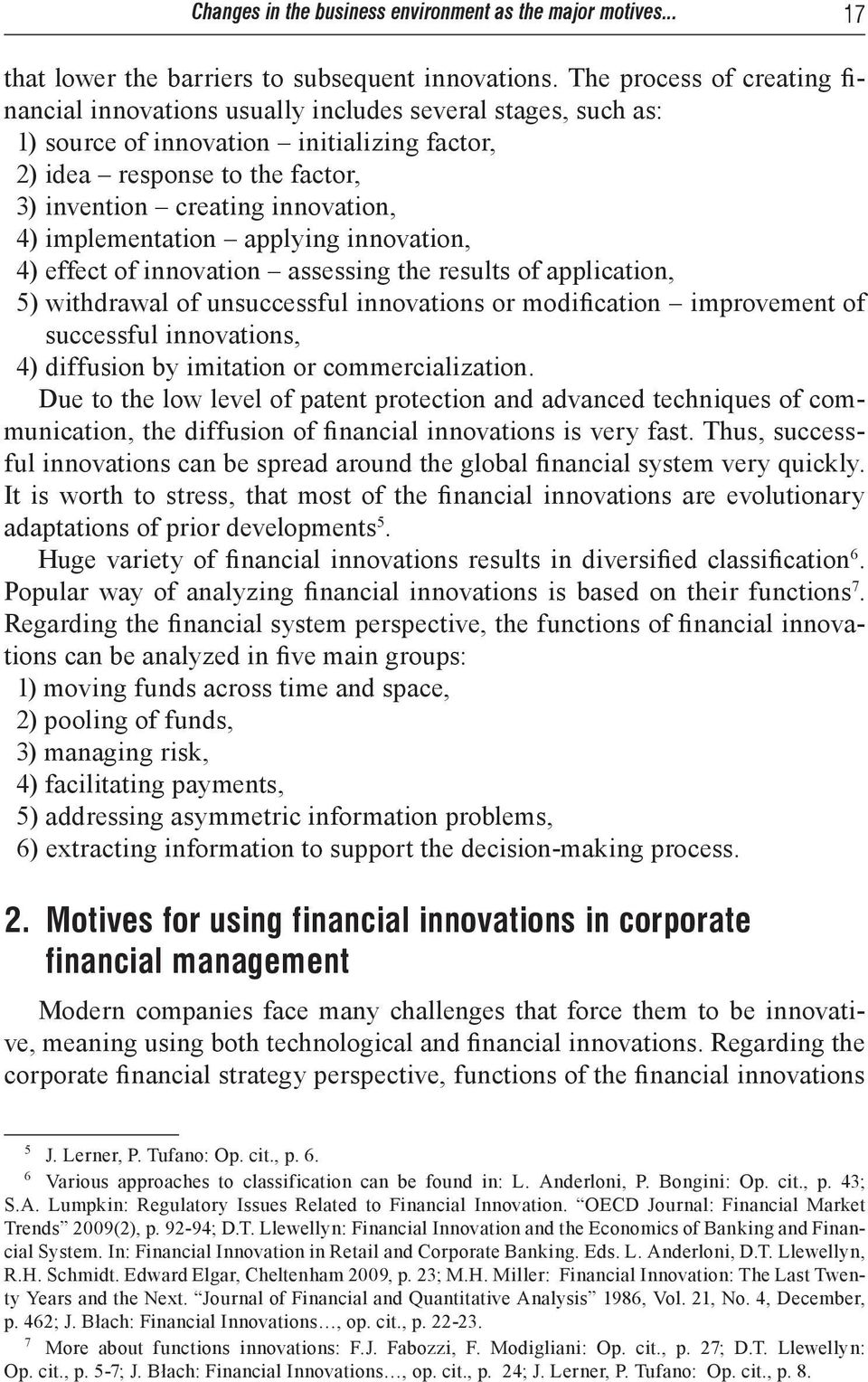 4) implementation applying innovation, 4) effect of innovation assessing the results of application, 5) withdrawal of unsuccessful innovations or modification improvement of successful innovations,