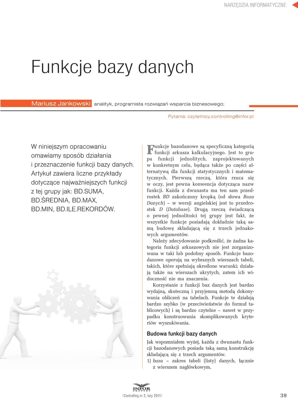MAX, BD.MIN, BD.ILE.REKORDÓW. Funkcje bazodanowe są specyficzną kategorią funkcji arkusza kalkulacyjnego.