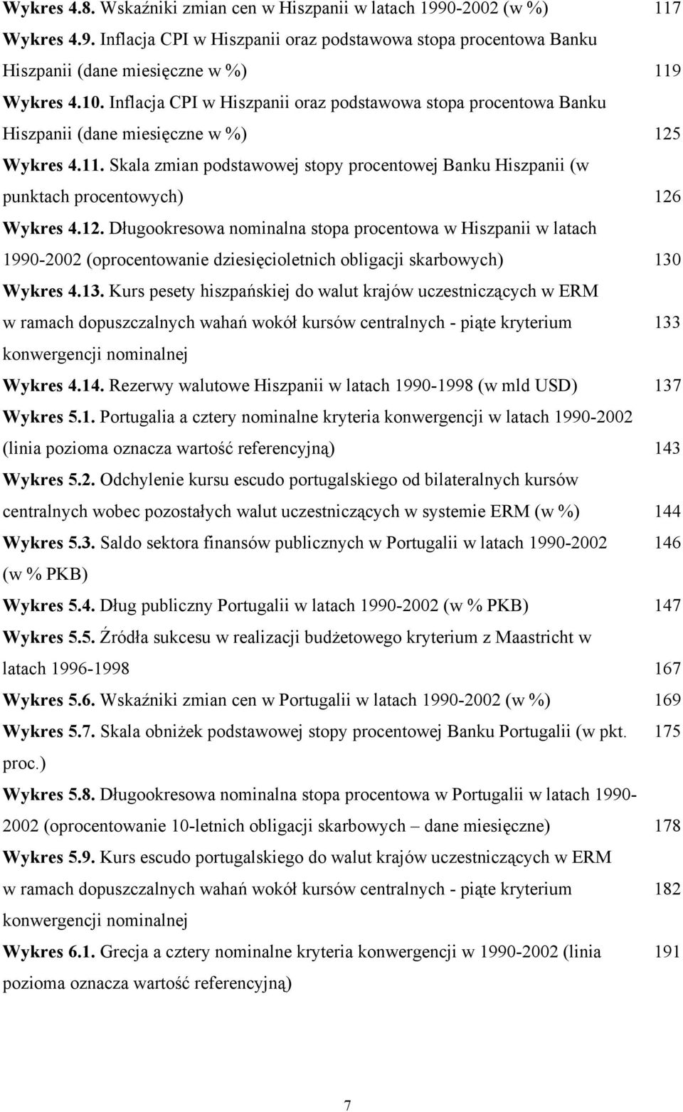 Skala zmian podstawowej stopy procentowej Banku Hiszpanii (w punktach procentowych) 126