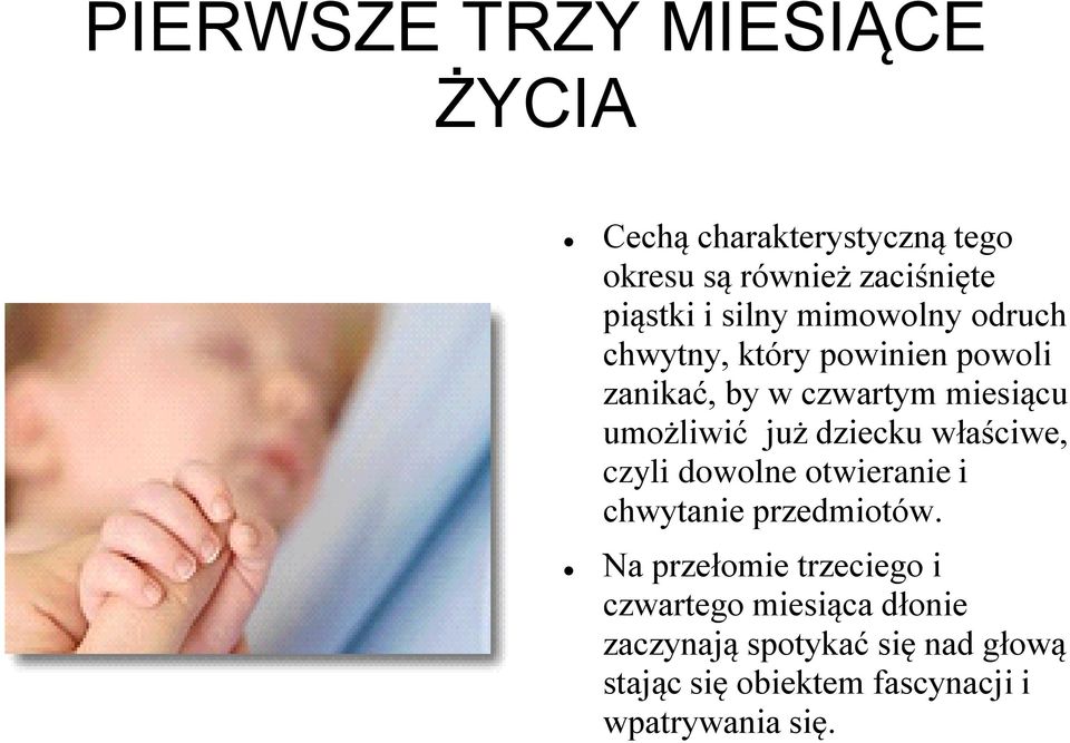 dziecku właściwe, czyli dowolne otwieranie i chwytanie przedmiotów.