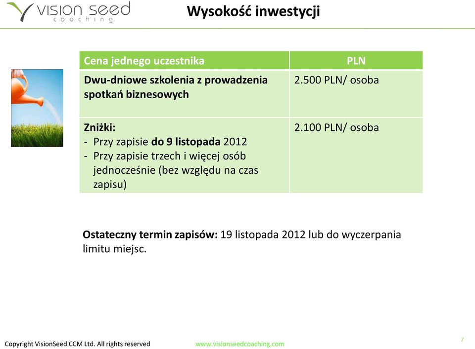 i więcej osób jednocześnie (bez względu na czas zapisu) PLN 2.500 PLN/ osoba 2.