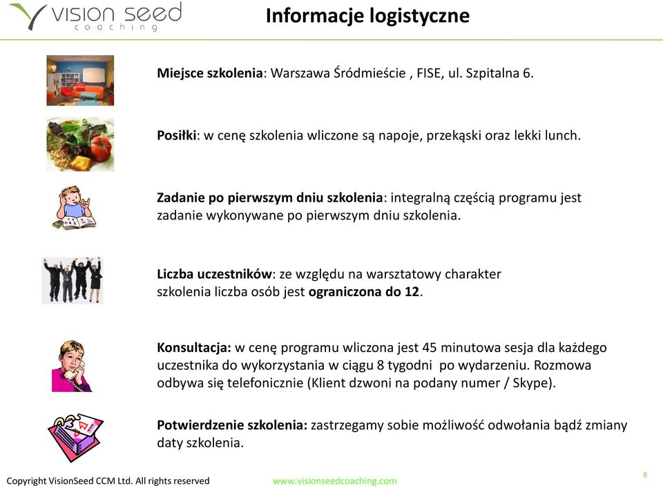 Liczba uczestników: ze względu na warsztatowy charakter szkolenia liczba osób jest ograniczona do 12.