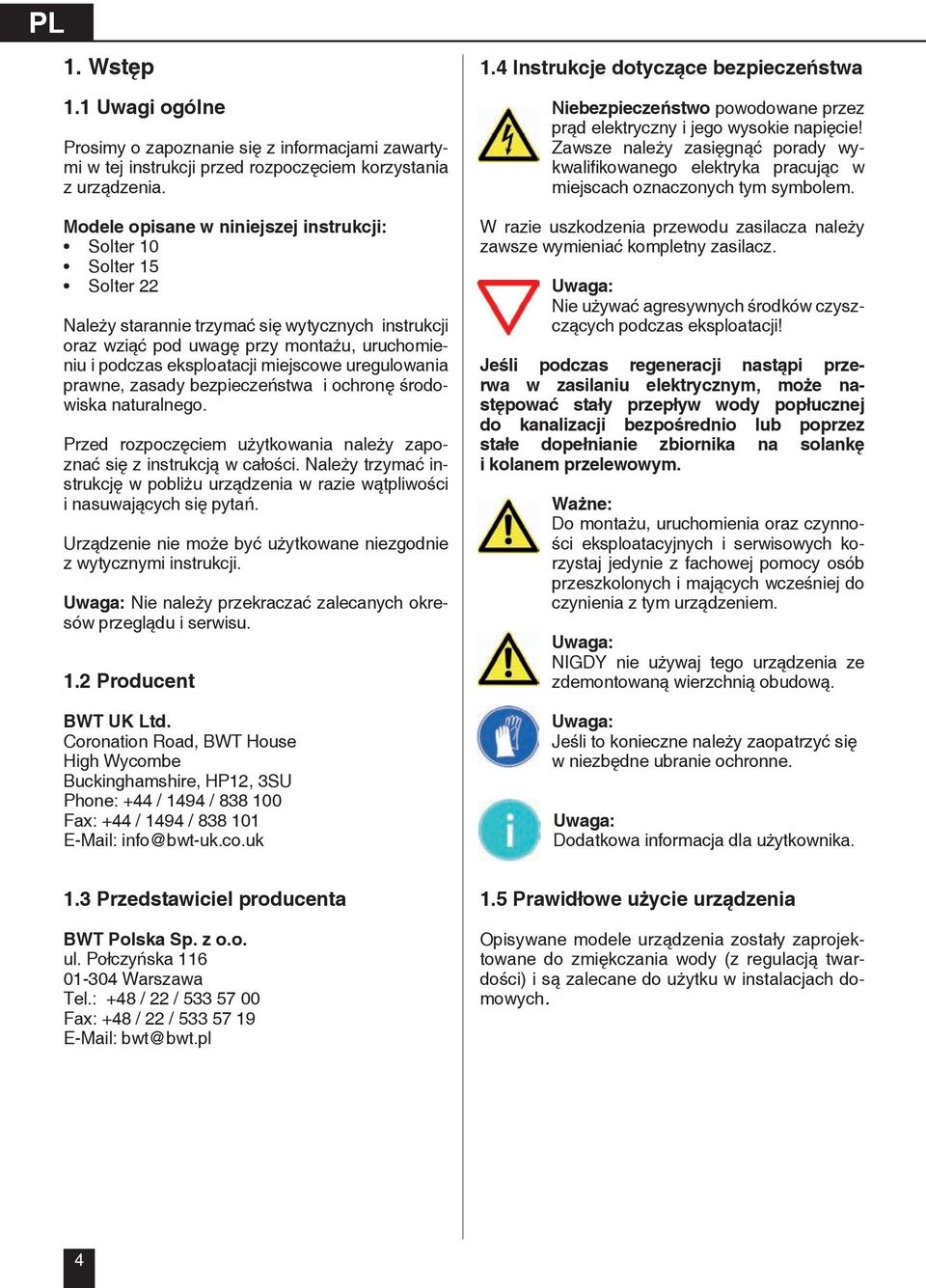 miejscowe uregulowania prawne, zasady bezpieczeństwa i ochronę środowiska naturalnego. Przed rozpoczęciem użytkowania należy zapoznać się z instrukcją w całości.