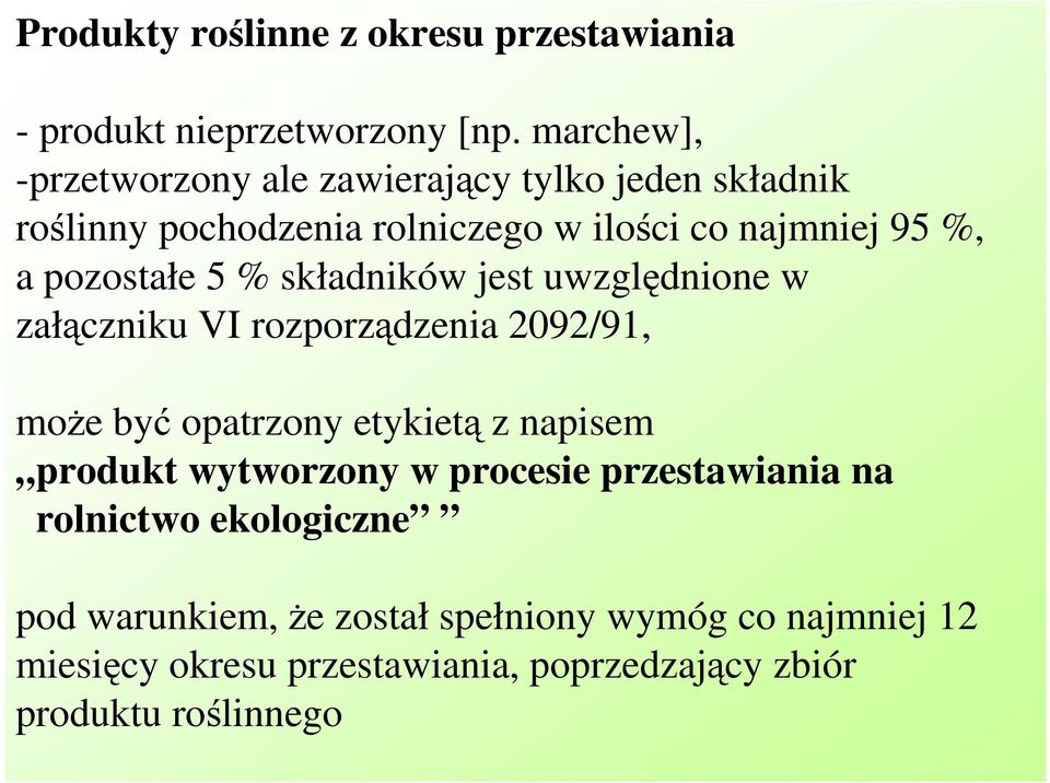 pozostałe 5 % składników jest uwzględnione w załączniku VI rozporządzenia 2092/91, moŝe być opatrzony etykietą z napisem