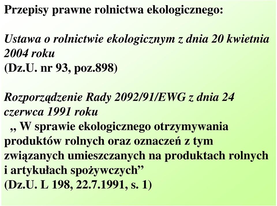 898) Rozporządzenie Rady 2092/91/EWG z dnia 24 czerwca 1991 roku W sprawie ekologicznego