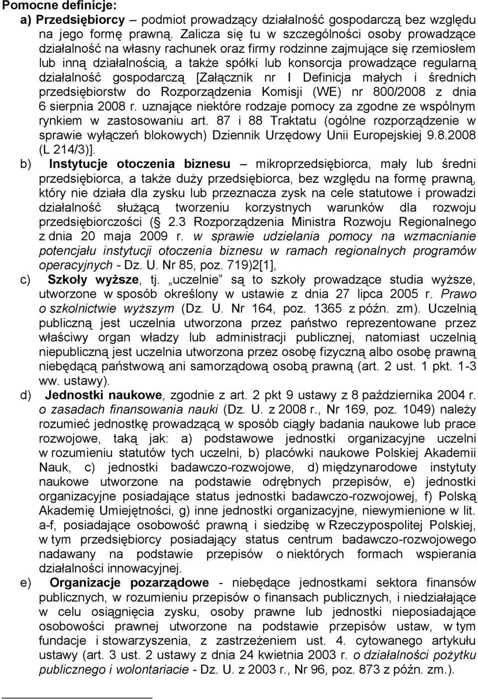 działalność gospodarczą [Załącznik nr I Definicja małych i średnich przedsiębiorstw do Rozporządzenia Komisji (WE) nr 800/2008 z dnia 6 sierpnia 2008 r.