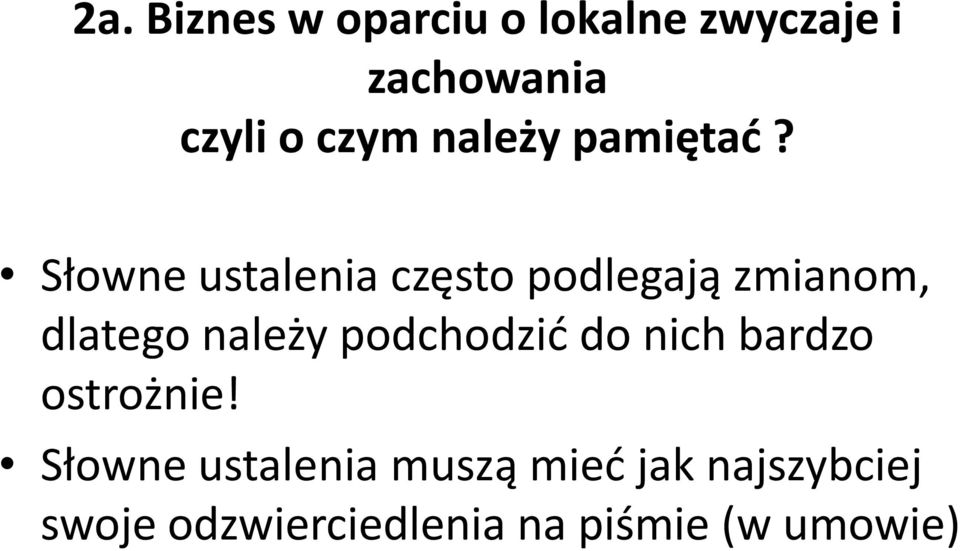 Słowne ustalenia często podlegają zmianom, dlatego należy