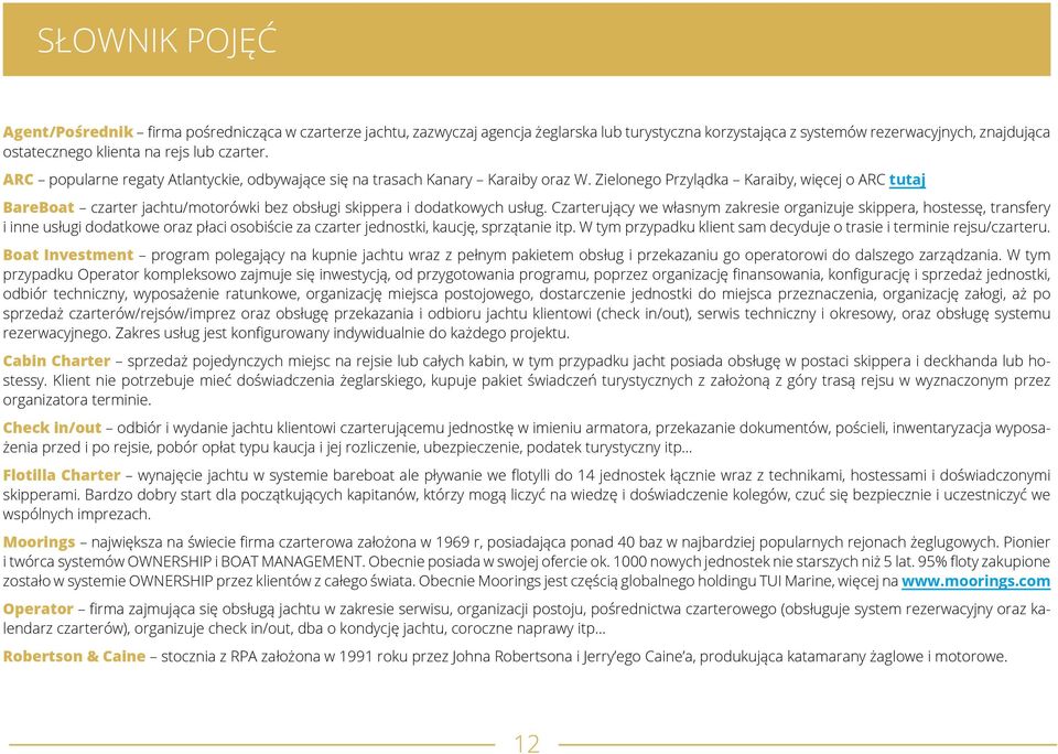 Zielonego Przylądka Karaiby, więcej o ARC tutaj BareBoat czarter jachtu/motorówki bez obsługi skippera i dodatkowych usług.