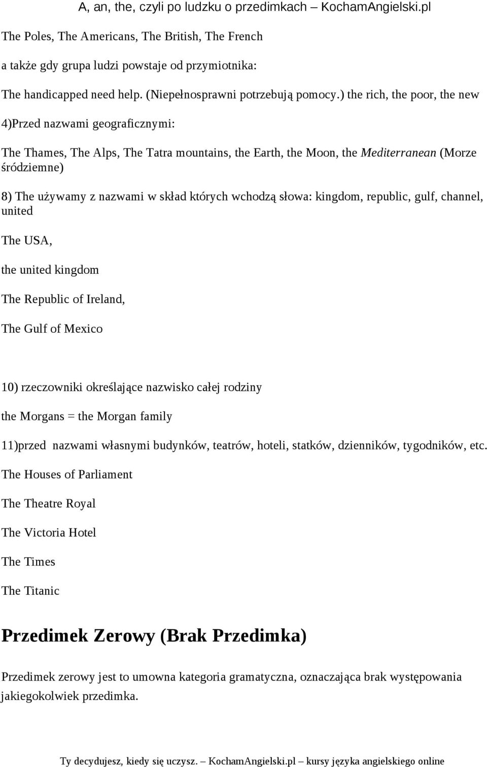 których wchodzą słowa: kingdom, republic, gulf, channel, united The USA, the united kingdom The Republic of Ireland, The Gulf of Mexico 10) rzeczowniki określające nazwisko całej rodziny the Morgans