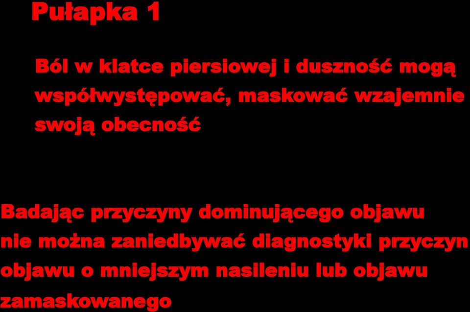 przyczyny dominującego objawu nie można zaniedbywać