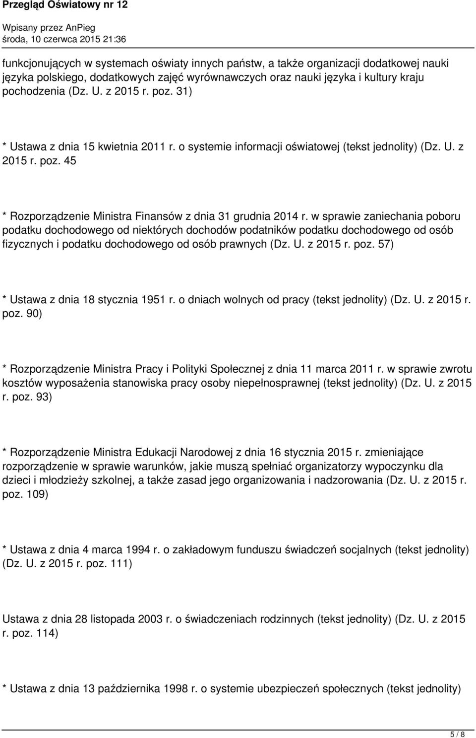 w sprawie zaniechania poboru podatku dochodowego od niektórych dochodów podatników podatku dochodowego od osób fizycznych i podatku dochodowego od osób prawnych (Dz. U. z 2015 r. poz.