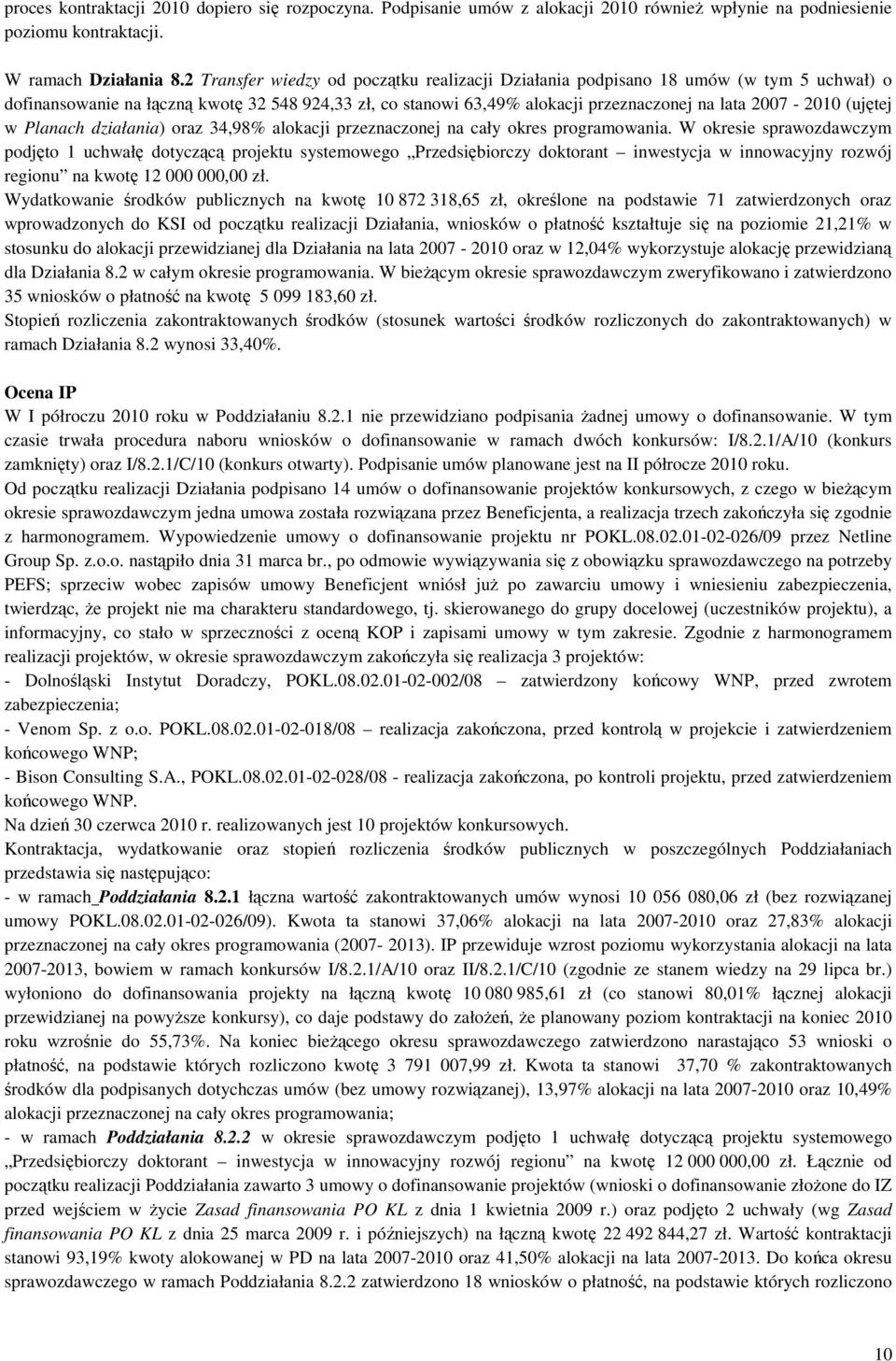 (ujętej w Planach działania) oraz 34,98% alokacji przeznaczonej na cały okres programowania.