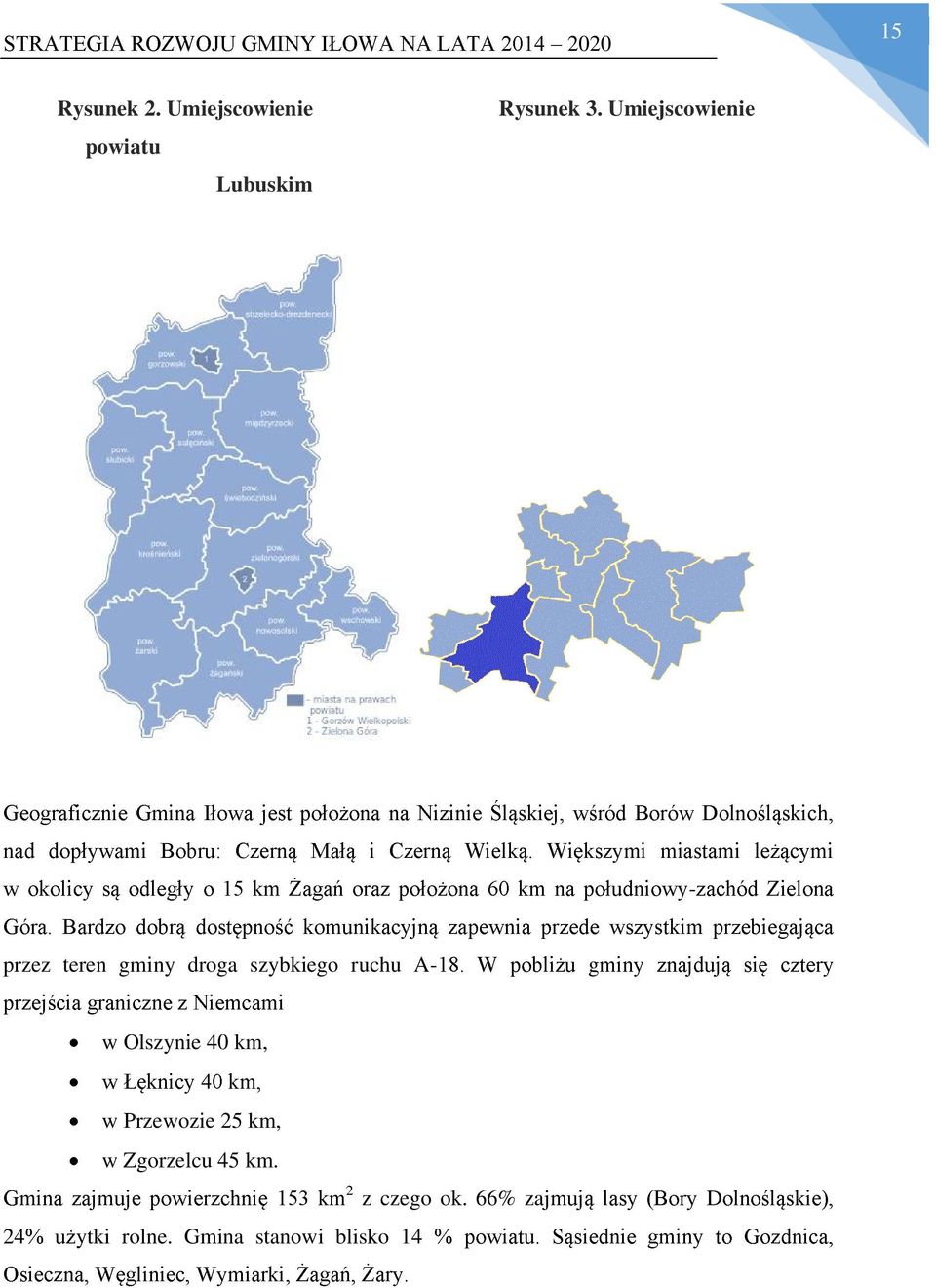 g w Olszynie 40 km, w Przewozie 25 km, w Zgorzelcu 45 km.