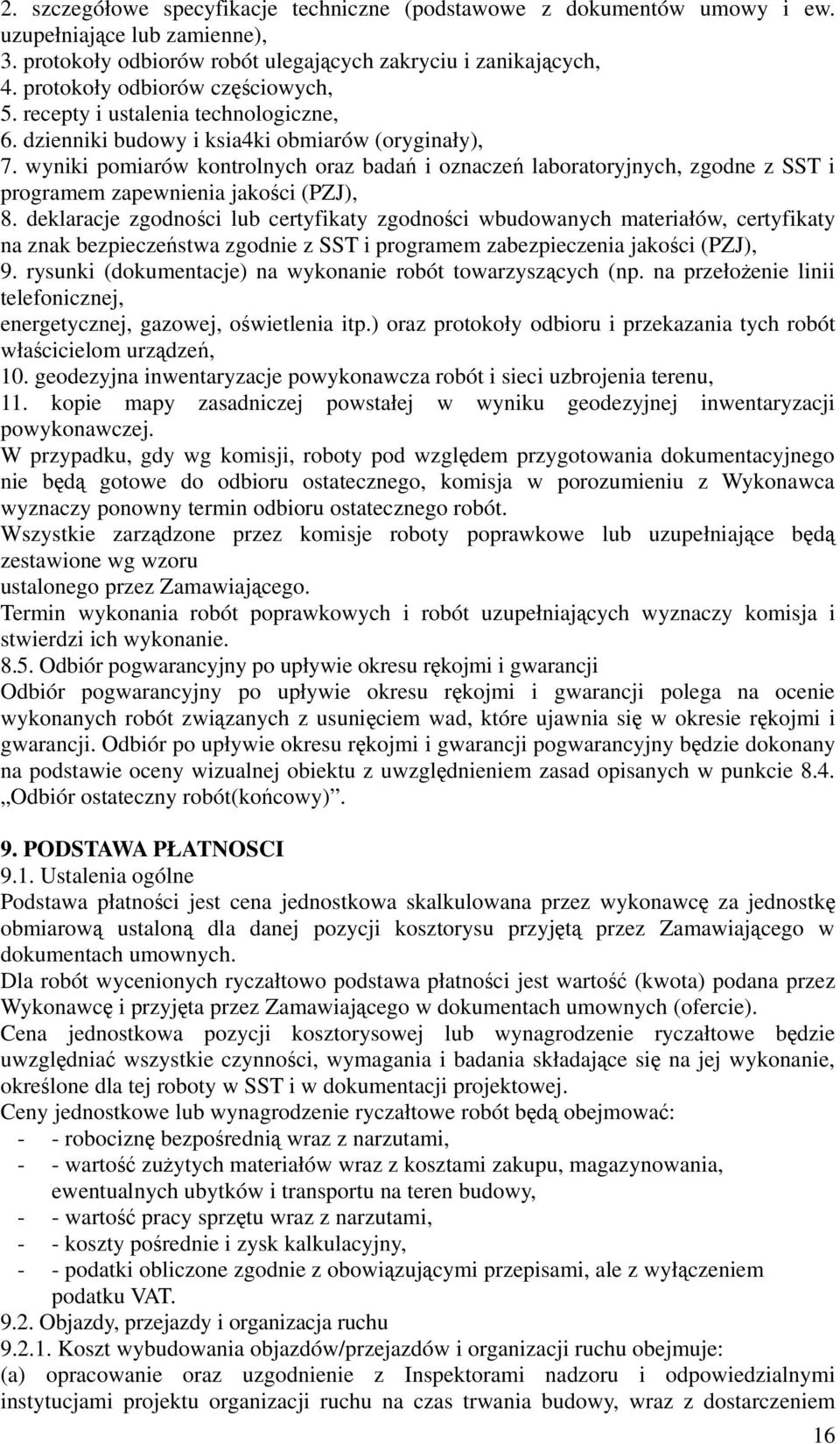 wyniki pomiarów kontrolnych oraz badań i oznaczeń laboratoryjnych, zgodne z SST i programem zapewnienia jakości (PZJ), 8.