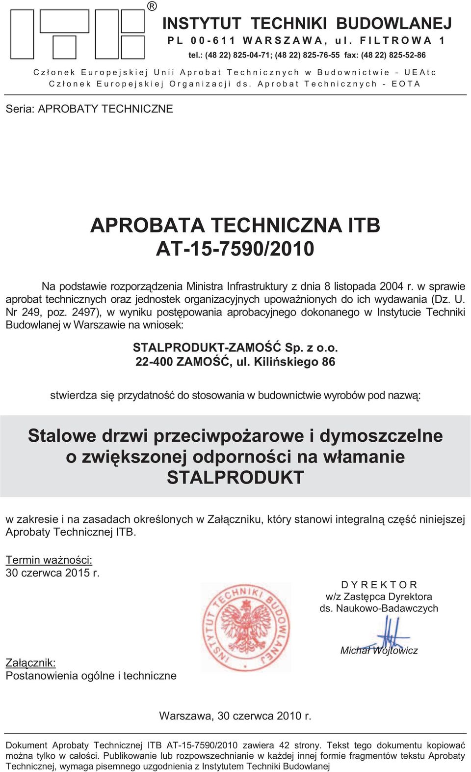 Aprobat Technicznych - EOTA Seria: APROBATY TECHNICZNE APROBATA TECHNICZNA ITB AT-15-7590/2010 Na podstawie rozporz dzenia Ministra Infrastruktury z dnia 8 listopada 2004 r.