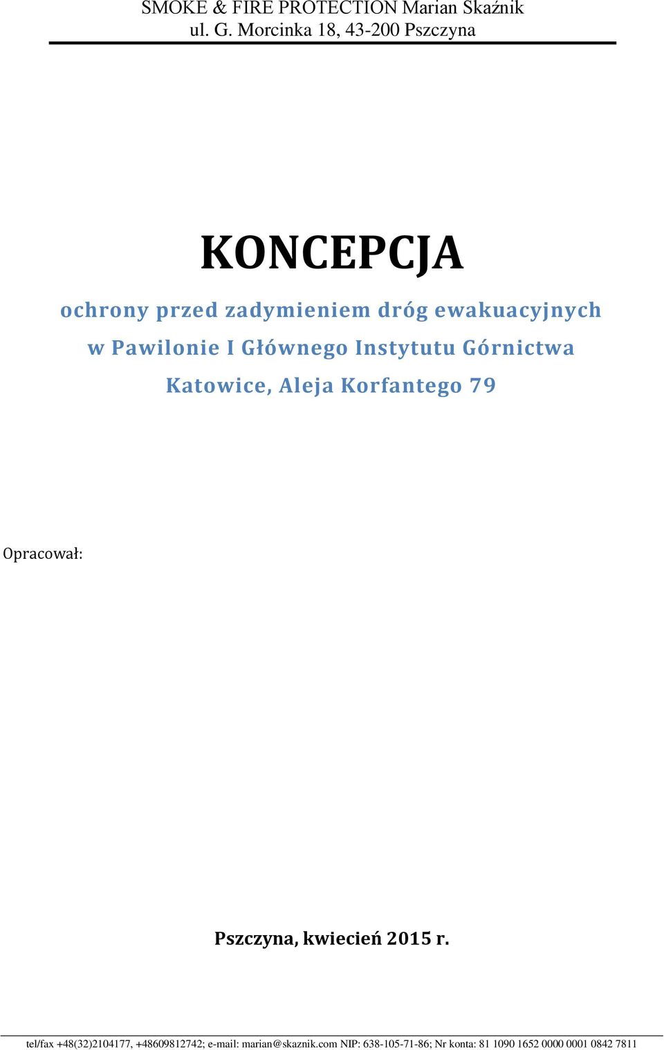 Pawilonie I Głównego Instytutu Górnictwa Katowice, Aleja Korfantego 79 Opracował: Pszczyna,