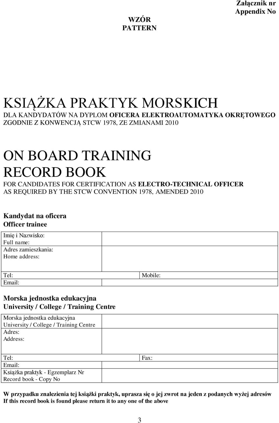 Home address: Tel: Email: Mobile: Morska jednostka edukacyjna University / College / Training Centre Morska jednostka edukacyjna University / College / Training Centre Adres: Address: Tel: Email: