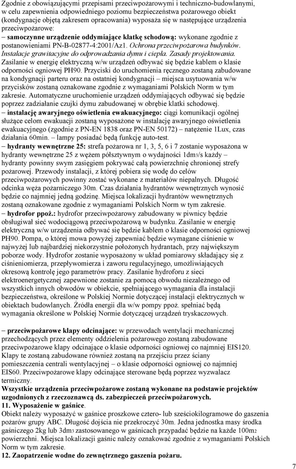 Instalacje grawitacyjne do odprowadzania dymu i ciepła. Zasady projektowania. Zasilanie w energię elektryczną w/w urządzeń odbywać się będzie kablem o klasie odporności ogniowej PH90.